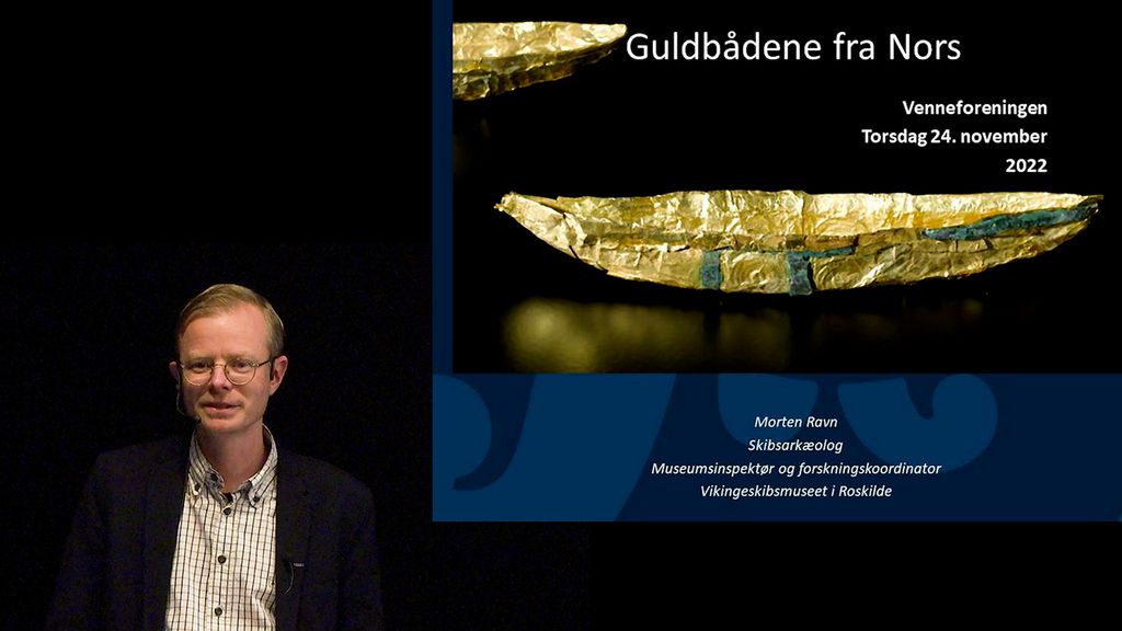 Venneforeningens foredrag om guldbådene fra Nors ved museumsinspektør Morten Ravn, Vikingeskibsmuseet