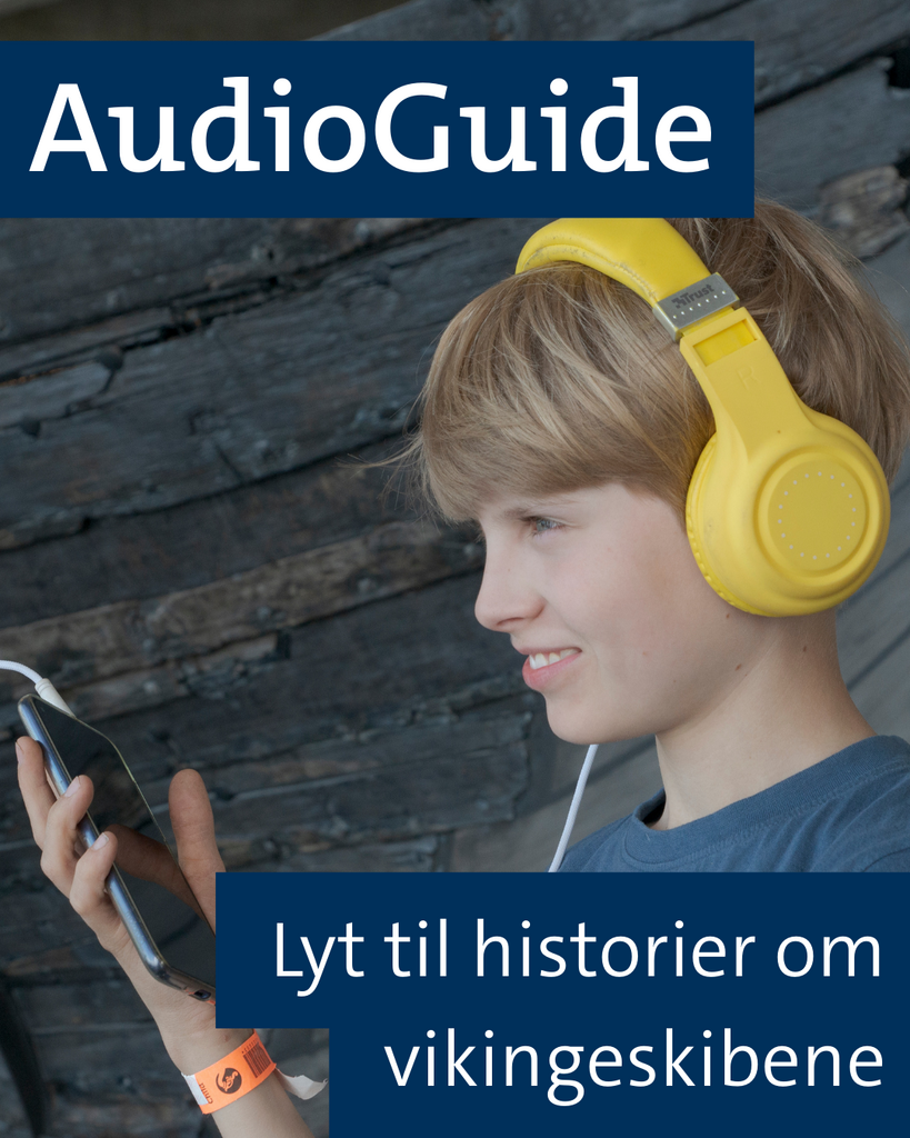Audioguide med dramatiske fortællinger er inklusiv i entréen til Vikingeskibsmuseet. Der er udgaver til børn og voksne - og til familiens eksperter. Audioguide med dramatiske fortællinger er inklusiv i entréen til Vikingeskibsmuseet. Der er udgaver til børn og voksne - og til familiens eksperter.
