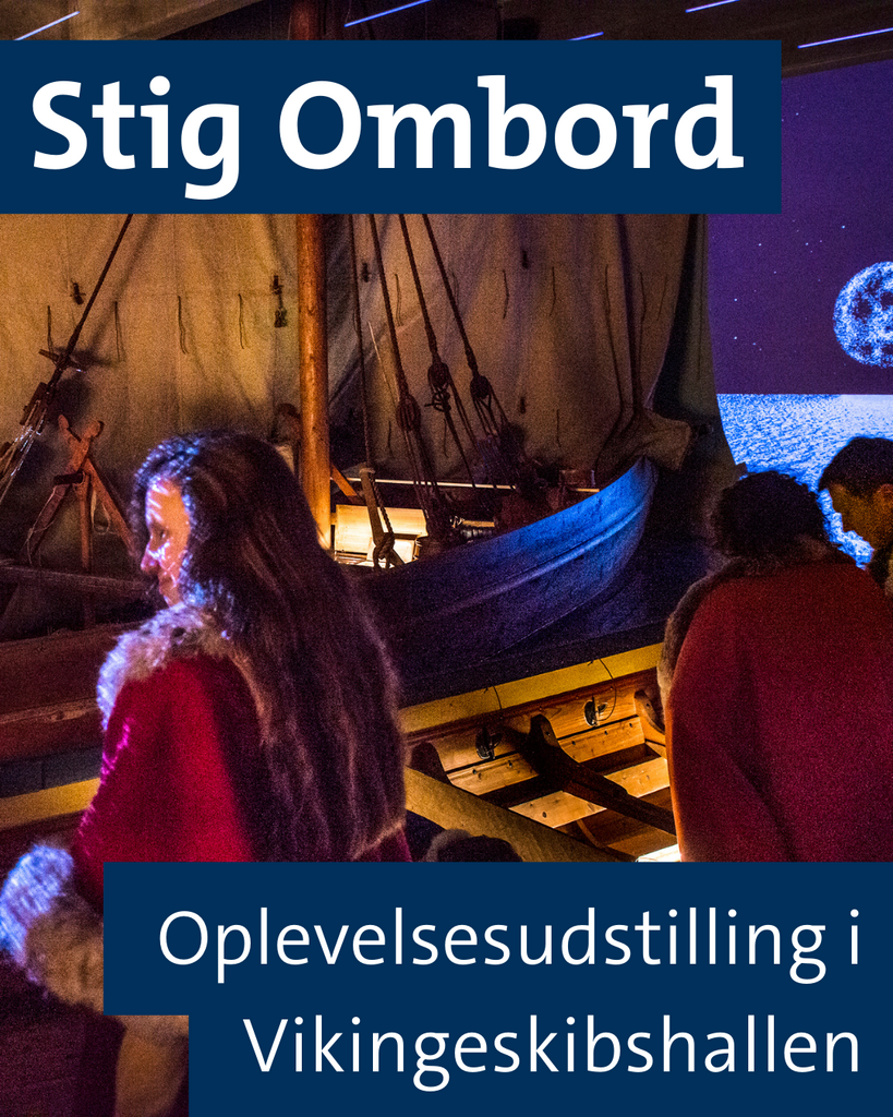 Udstillingen 'Stig Ombord' udfordrer dine sanser. Gå ombord i vikingeskibet. Oplev solopgangen i vindstille vejr og nattens tætte mørke i stormende kuling. Udstillingen 'Stig Ombord' udfordrer dine sanser. Gå ombord i vikingeskibet. Oplev solopgangen i vindstille vejr og nattens tætte mørke i stormende kuling.