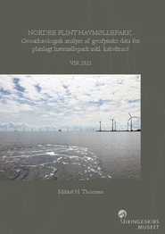 Nordre Flint Havmøllepark. Geoarkæologisk analyse af geofysiske data for planlagt havmøllepark inkl. kabeltracé rapport