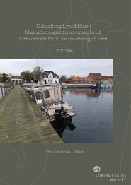 Kalundborg Lystbådehavn. Marinarkæologisk forundersøgelse af havneområde forud for renovering af havn rapport