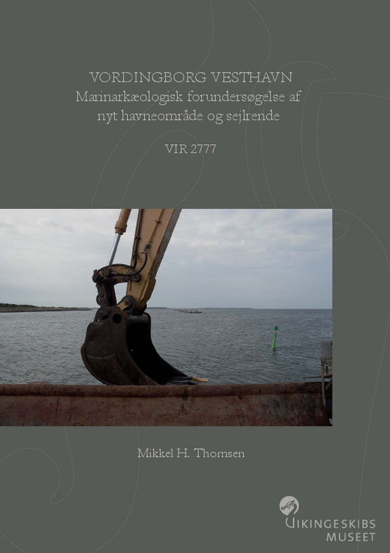 Vordingborg Vesthavn. Marinarkæologisk forundersøgelse af nyt havneområde og sejlrende rapport