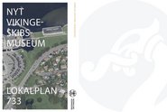 Roskilde Byråd har vedtaget lokalplan nr. 733, som giver Vikingeskibsmuseet mulighed for at realisere planerne om byggeriet af Nyt Vikingeskibsmuseum.