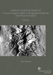Energy Island Bornholm. Geoarchaeological Analysis of Energy Island Bornholm Wind Farm Bornholm II (BH2) rapport Energy Island Bornholm. Geoarchaeological Analysis of Energy Island Bornholm Wind Farm Bornholm II (BH2) rapport