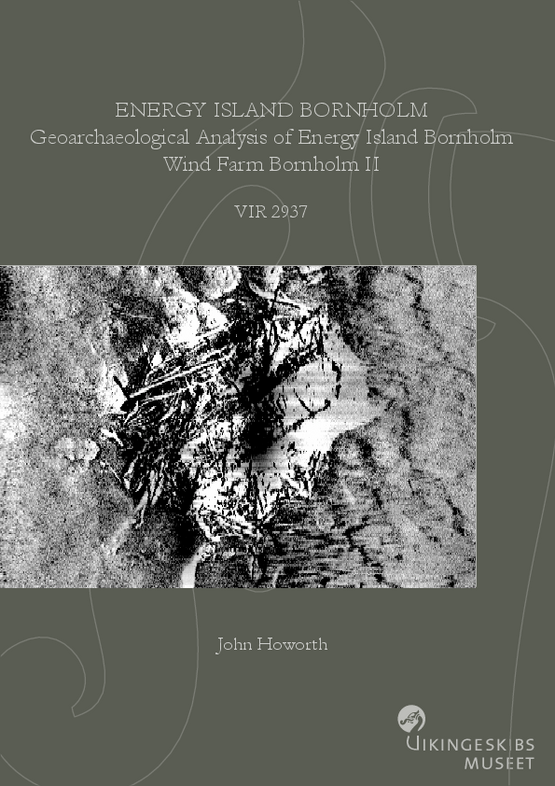 Energy Island Bornholm. Geoarchaeological Analysis of Energy Island Bornholm Wind Farm Bornholm II (BH2) rapport Energy Island Bornholm. Geoarchaeological Analysis of Energy Island Bornholm Wind Farm Bornholm II (BH2) rapport