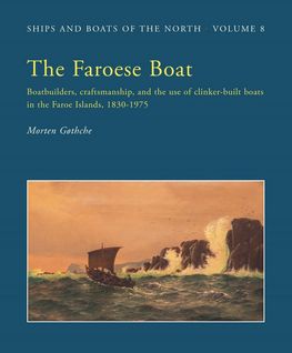 Volume 8: Ships and Boats of the North, The Faroese boat Volume 8: Ships and Boats of the North, The Faroese boat