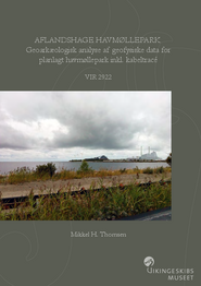 Aflandshage Havmøllepark. Geoarkæologisk analyse af geofysiske data for planlagt havmøllepark inkl. kabeltracé rapport